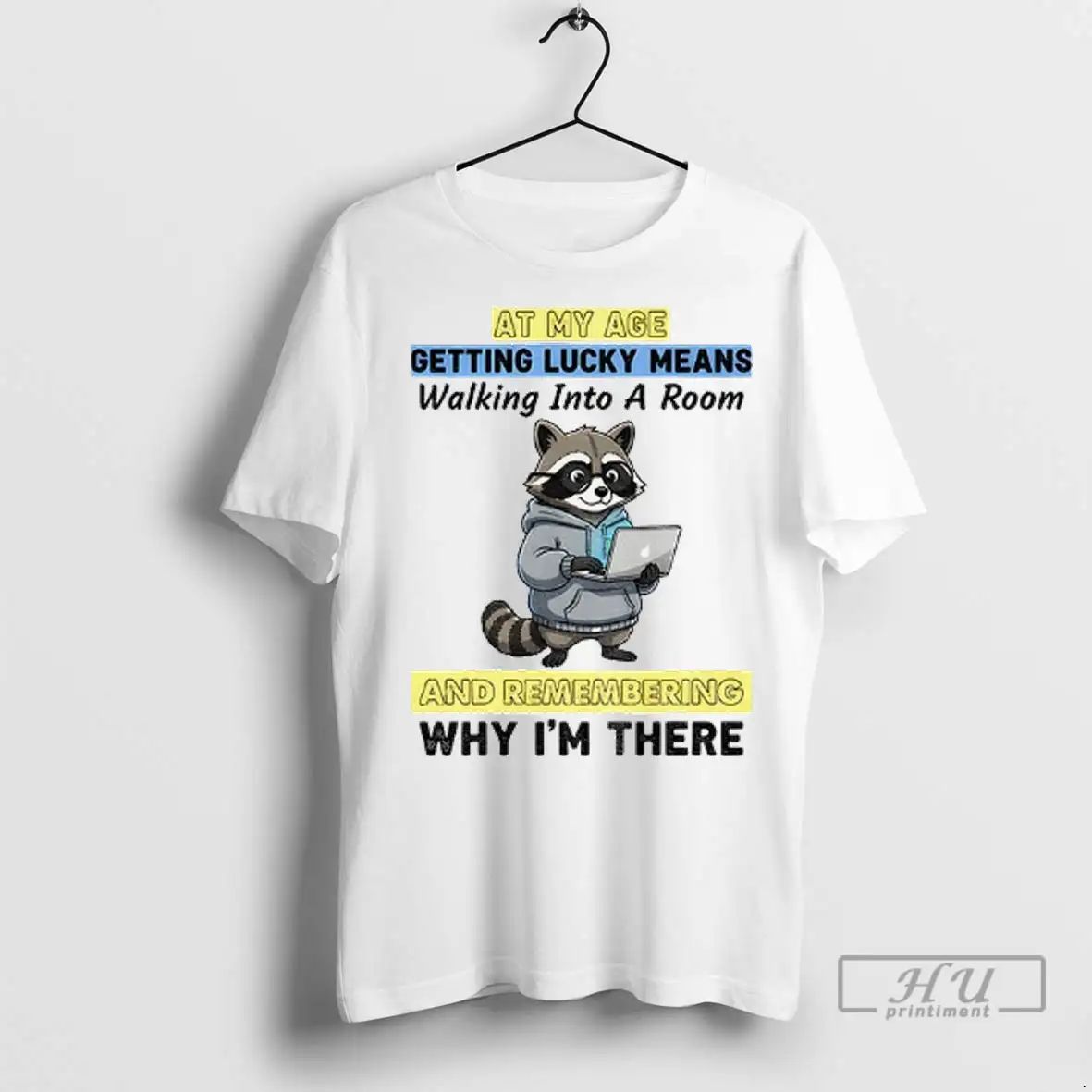Officials Raccoon At My Age Getting Lucky Means Walking Into A Room And Remembering Why Unisex , , , Long Sleeve Tee