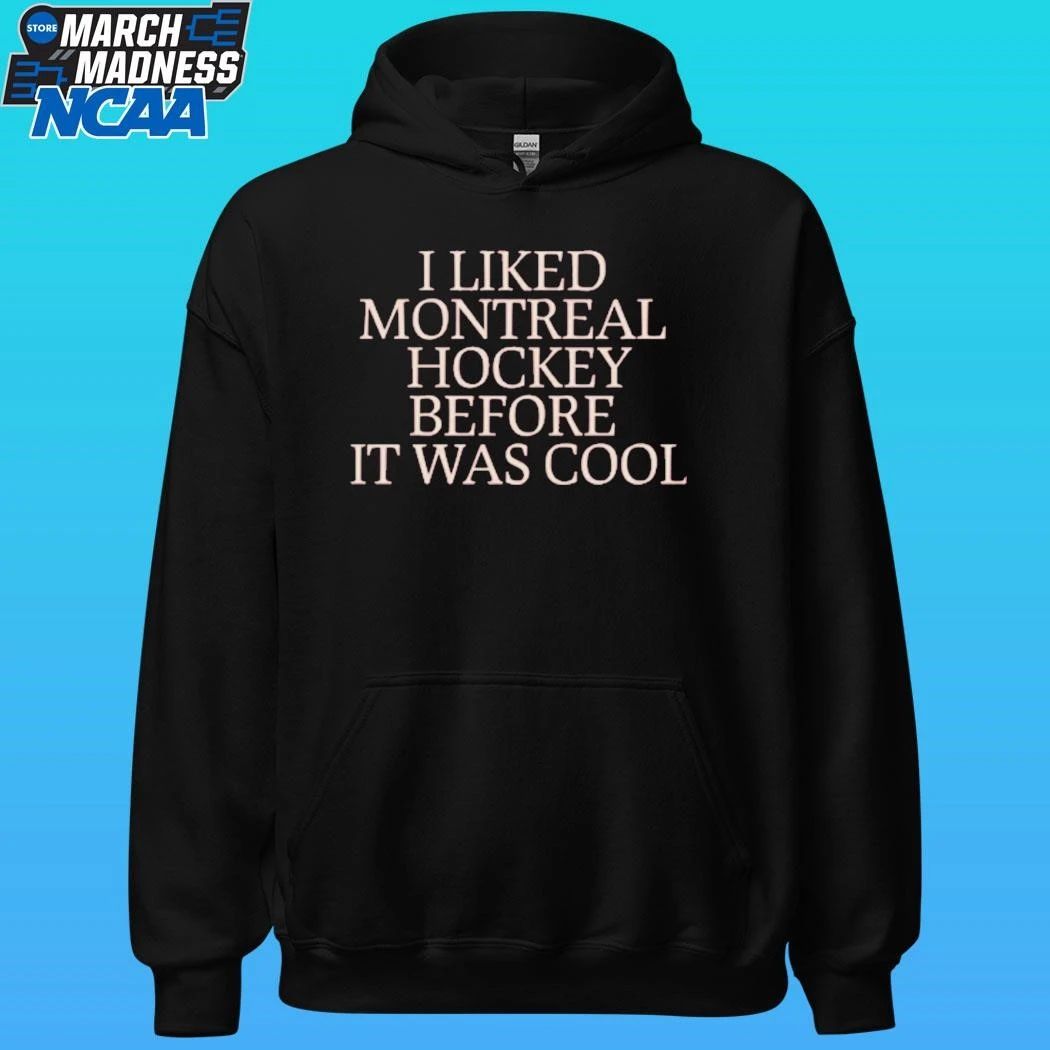 I Liked Montreal Hockey Before It Was Cool Shirt Unisex , , , Long Sleeve Tee