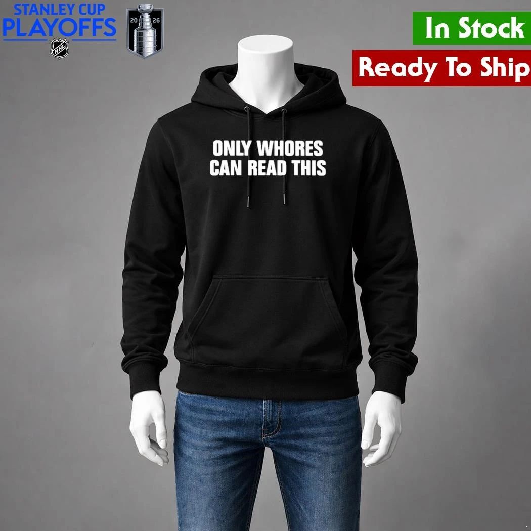 Only Whores Can Read This Shirt Unisex , , , Long Sleeve Tee