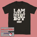 Hardy I Am Just a Country Boy Shirt Unisex , , , Long Sleeve Tee