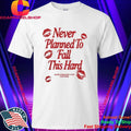 Never Planned to Fall This Hard Shirt