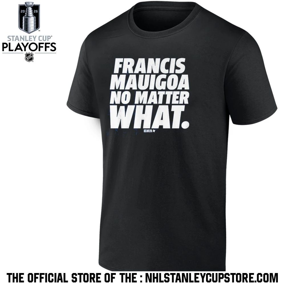 Francis Mauigoa No Matter What Shirt Unisex , , , Long Sleeve Tee