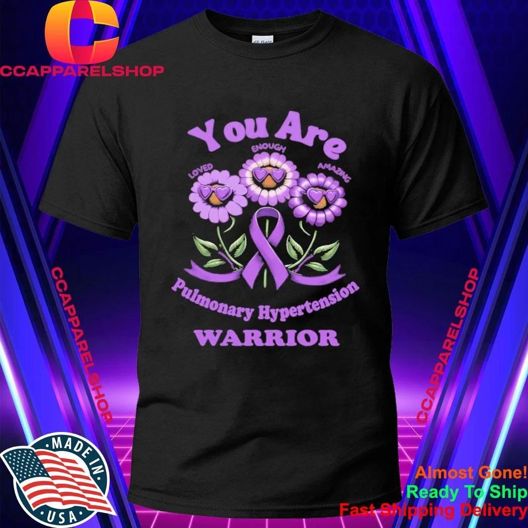 You Are Pulmonary hypertension Warrior Shirt