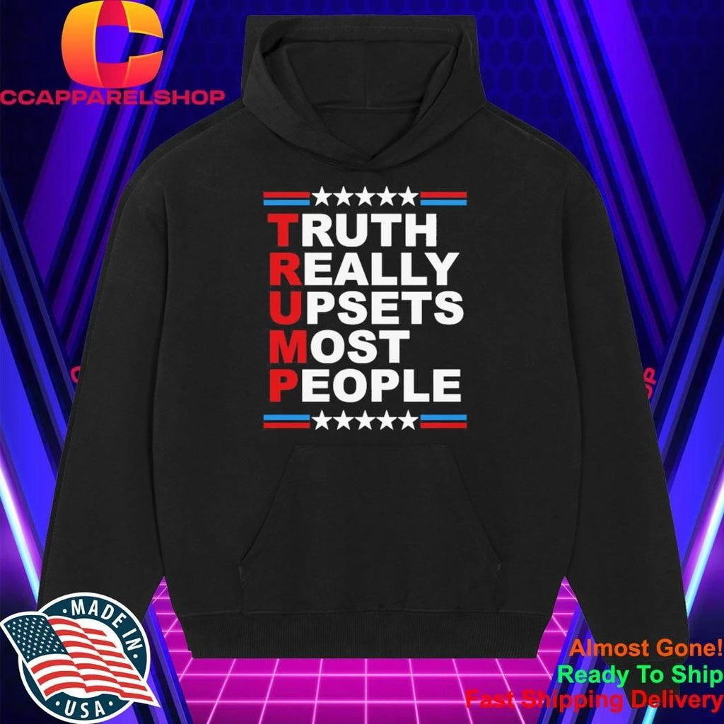 Truth Really Upsets Most People Shirt