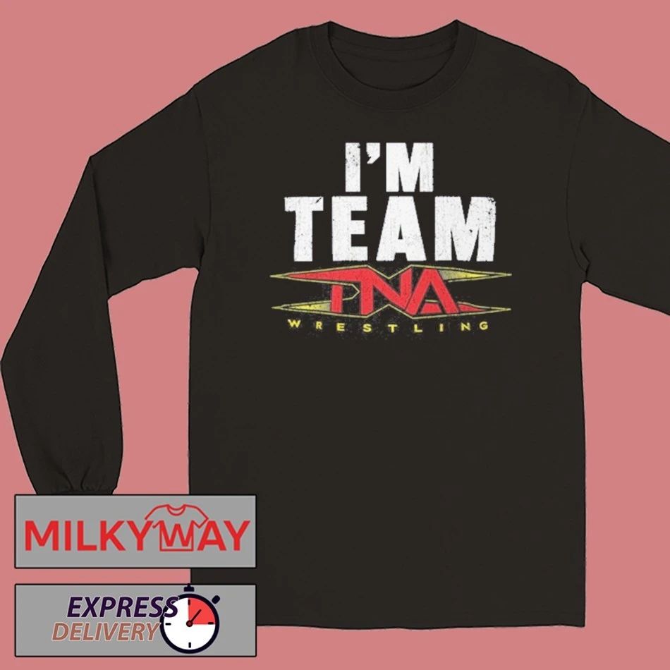 I’m Team TNA 2025 Shirt Unisex , , , Long Sleeve Tee