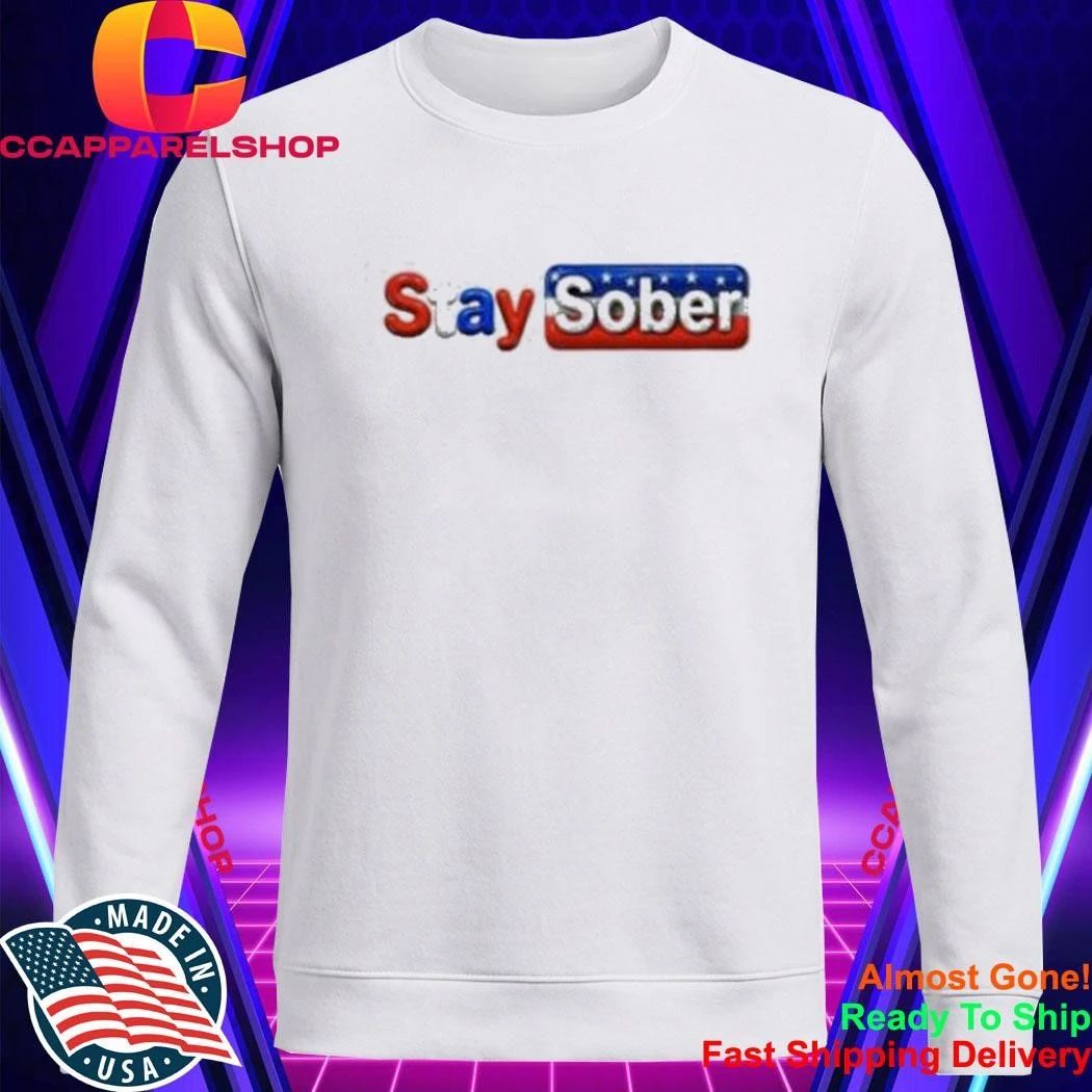 Stay Sober America Shirt