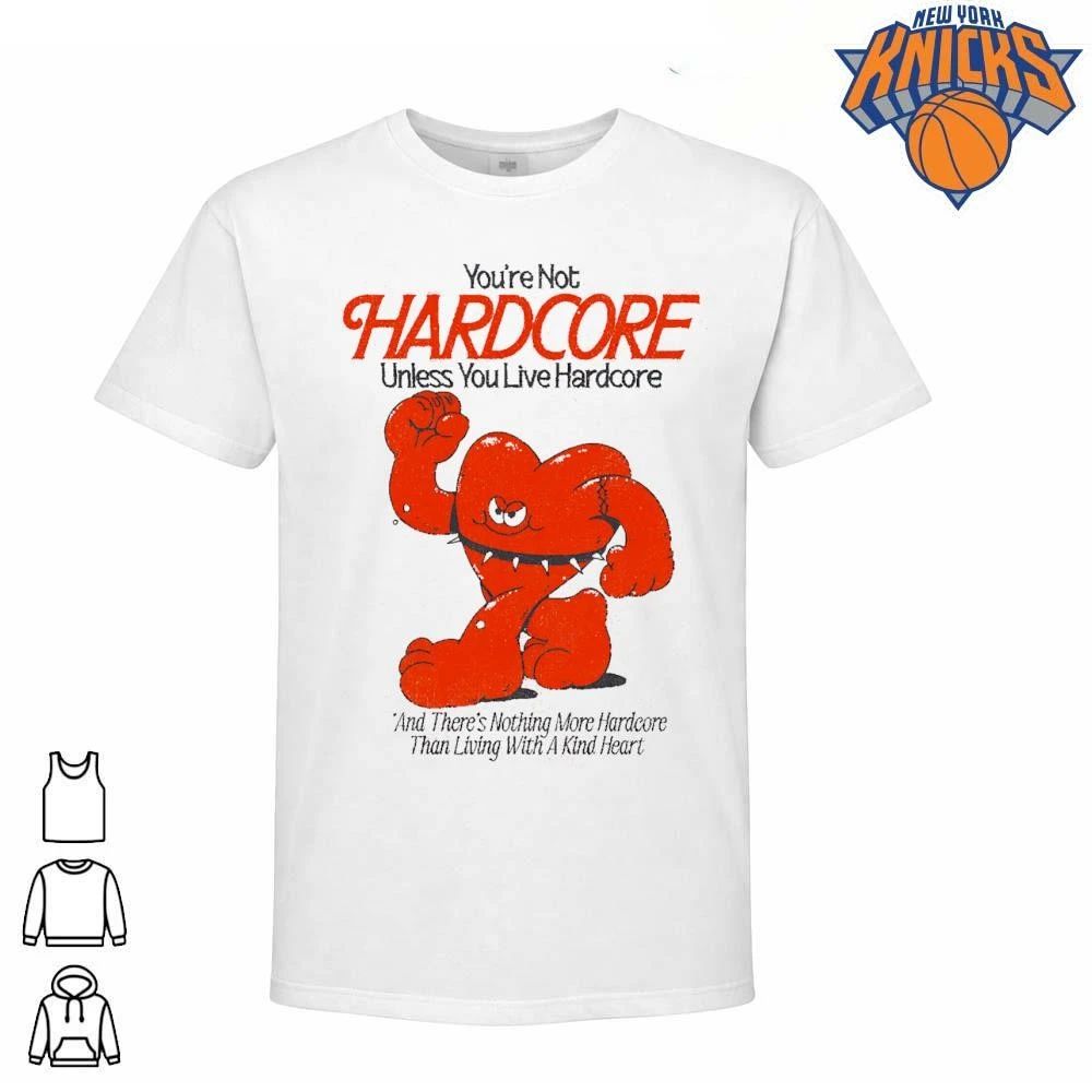 You Are Not Hardcore Unless You Live Hardcore Kind Heart Mascot T Shirt