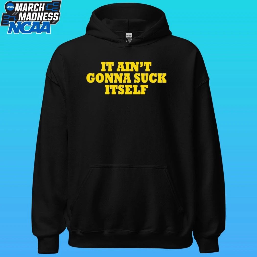 It Ain’t Gonna Suck Itself Shirt Unisex , , , Long Sleeve Tee
