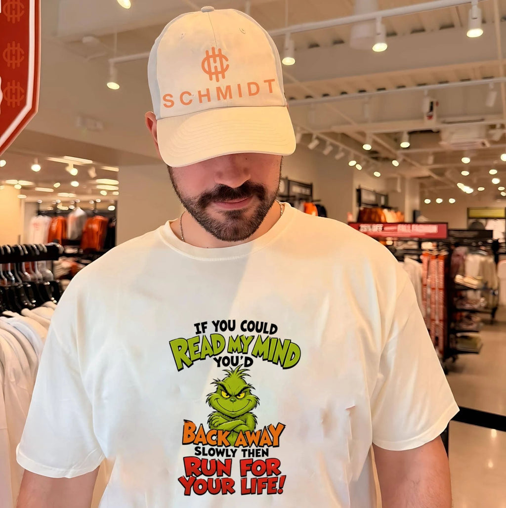 The Grinch If You Could Read My Mind Back Away Slowly Then Run for Your Life shirt