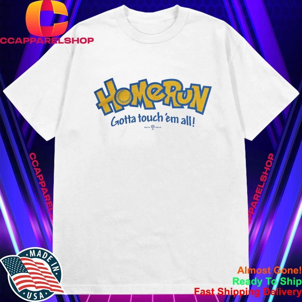 Home Run Gotta Touch ‘Em All Shirt