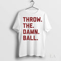 Original Throw The Damn Ball Ladies Unisex , , , Long Sleeve Tee