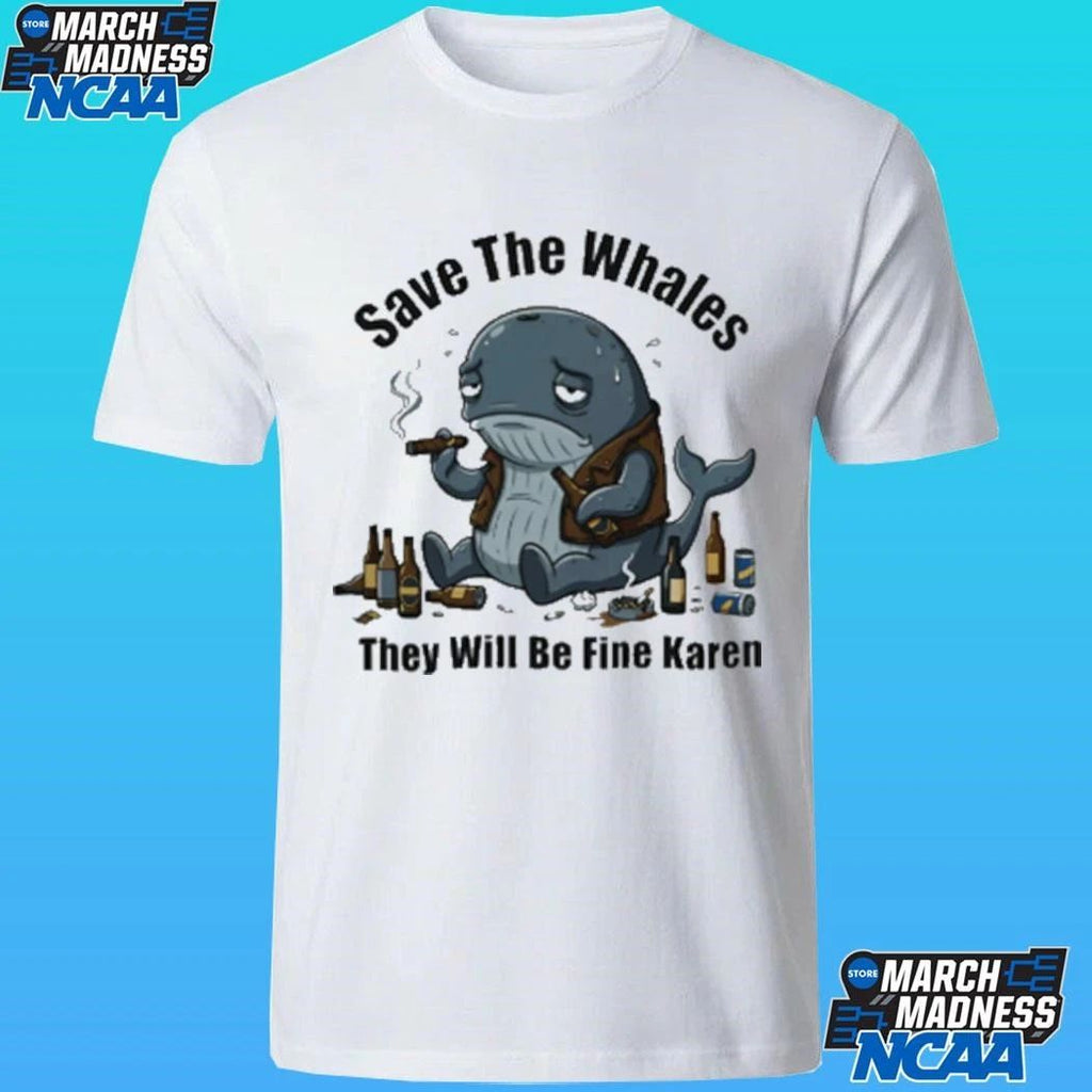 Save The Whales T Will Be Fine Karen Shirt Unisex , , , Long Sleeve Tee