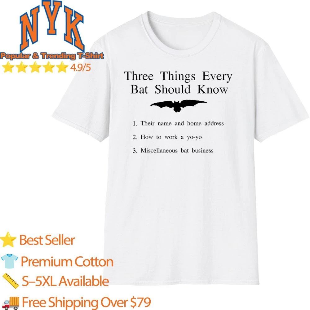 Three Things Every Bat Should Know Funny Meme Shirt