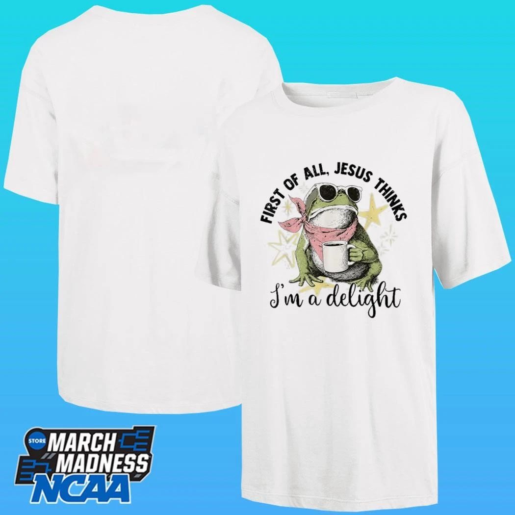 First Of All Jesus Thinks I’m A Delight Flog Frog Shirt Unisex , , , Long Sleeve Tee