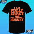 I Am Fully Erect For Philadelphia Hockey Shirt Unisex , , , Long Sleeve Tee