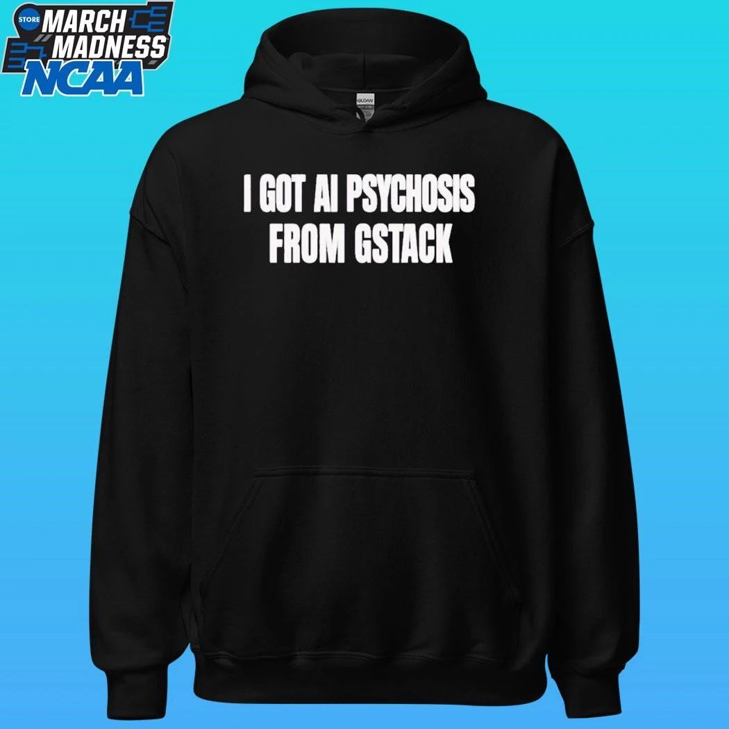 L I Got Ai Psychosis From Stack Shirt Unisex , , , Long Sleeve Tee