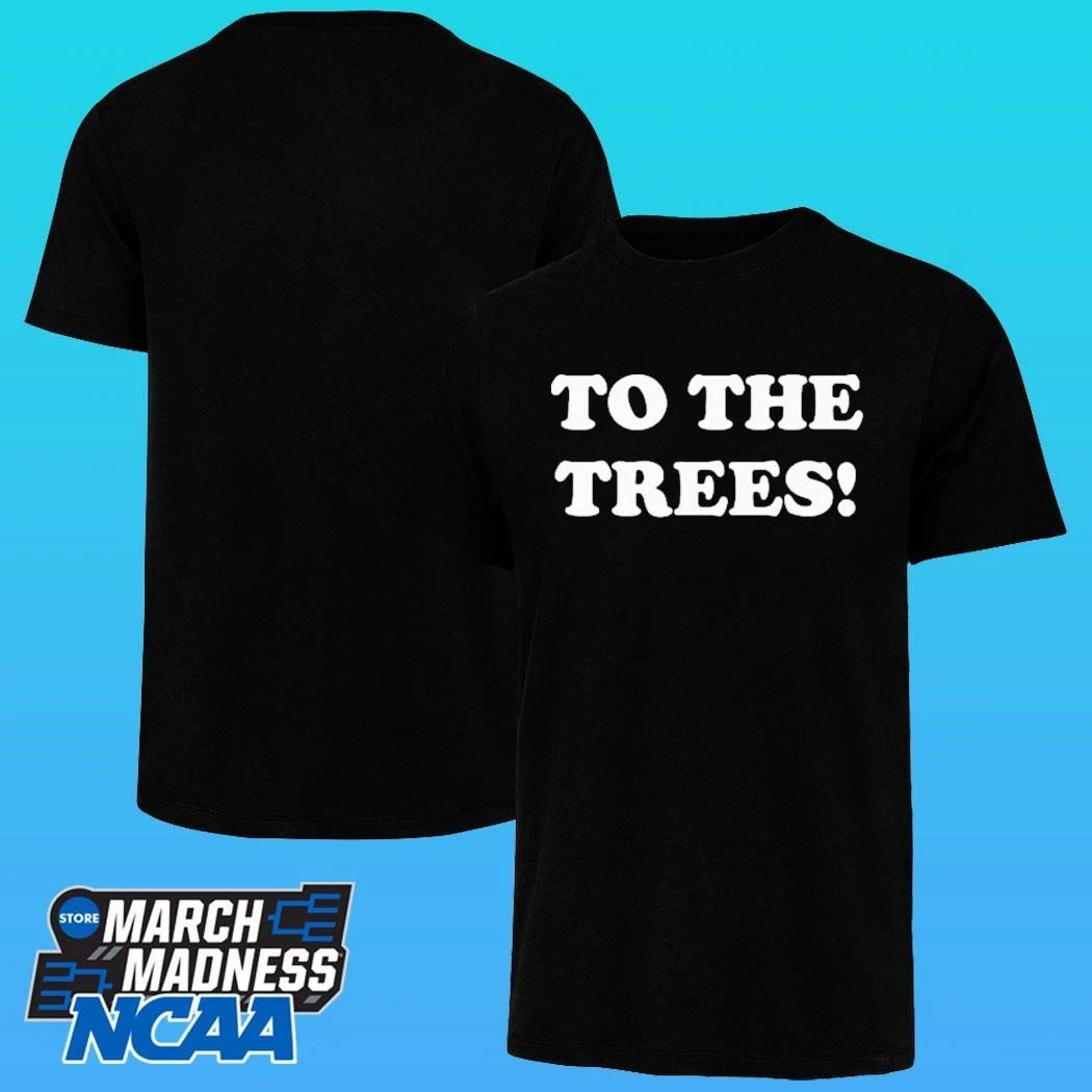 To The Trees Shirt Unisex , , , Long Sleeve Tee