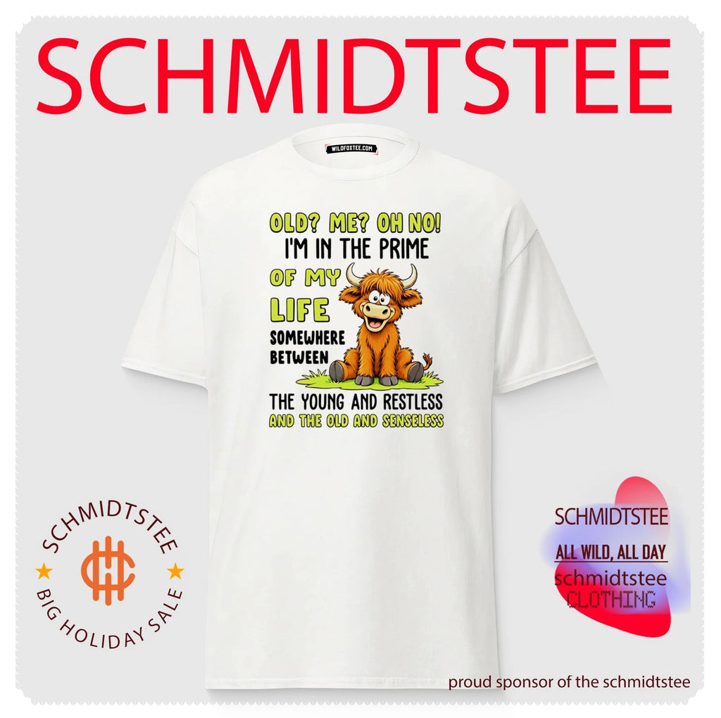 Old me oh no I’m in the prime of my life somewhere between the young and restless and the old and senseless shirt