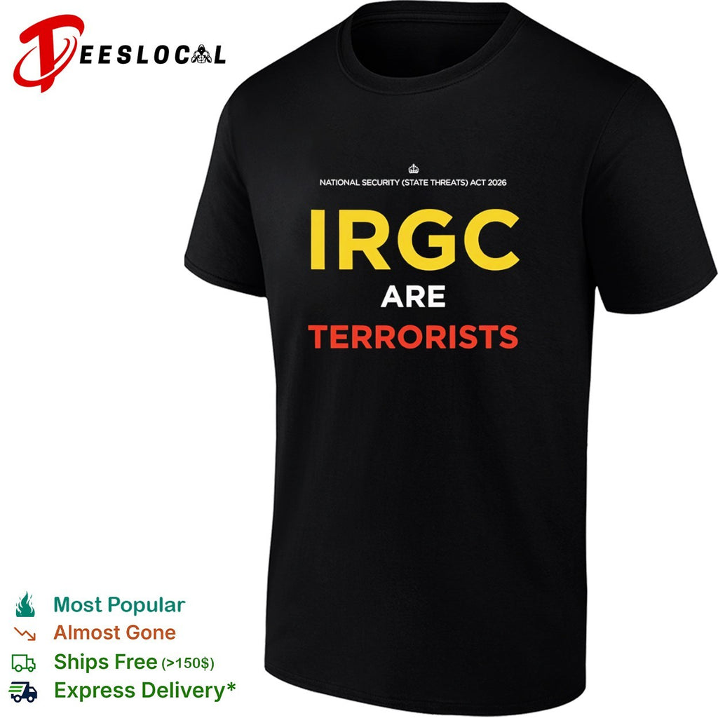 IRGC Are Terrorists National Security State Threats Act 2026 T-shirt