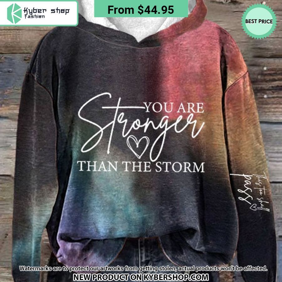 You’re Stronger Than The Storm Hoodie